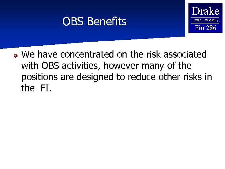 OBS Benefits Drake University Fin 286 We have concentrated on the risk associated with