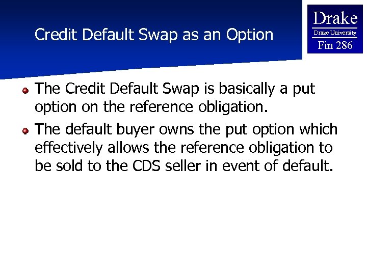 Credit Default Swap as an Option Drake University Fin 286 The Credit Default Swap