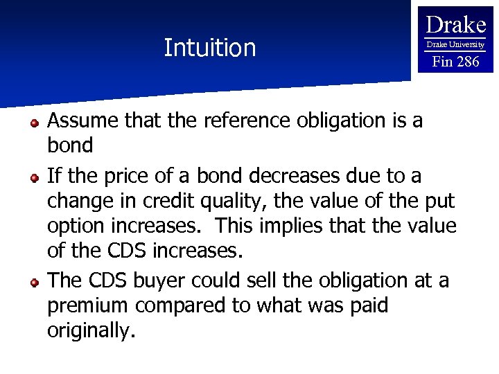 Intuition Drake University Fin 286 Assume that the reference obligation is a bond If