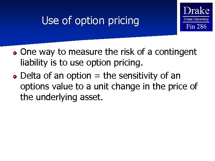 Use of option pricing Drake University Fin 286 One way to measure the risk