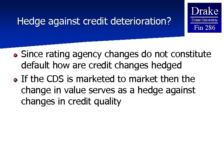 Hedge against credit deterioration? Drake University Fin 286 Since rating agency changes do not