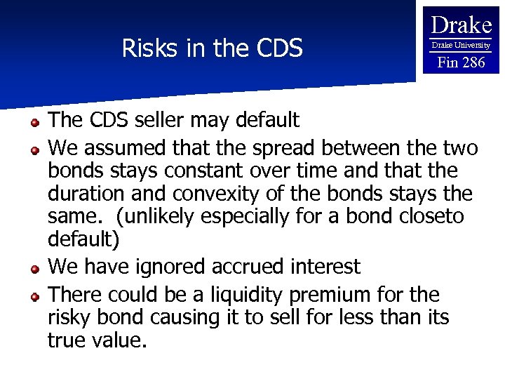 Risks in the CDS Drake University Fin 286 The CDS seller may default We