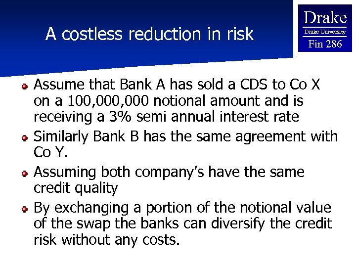 A costless reduction in risk Drake University Fin 286 Assume that Bank A has