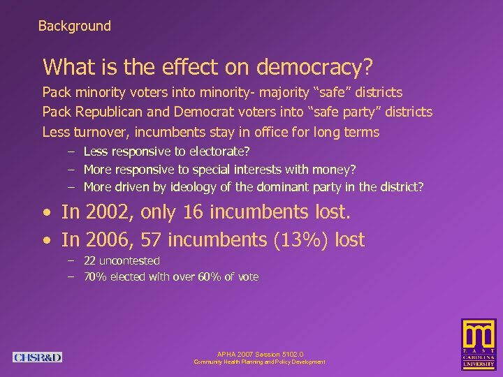 Background What is the effect on democracy? Pack minority voters into minority- majority “safe”