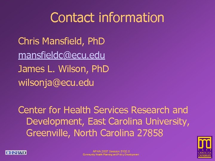 Contact information Chris Mansfield, Ph. D mansfieldc@ecu. edu James L. Wilson, Ph. D wilsonja@ecu.