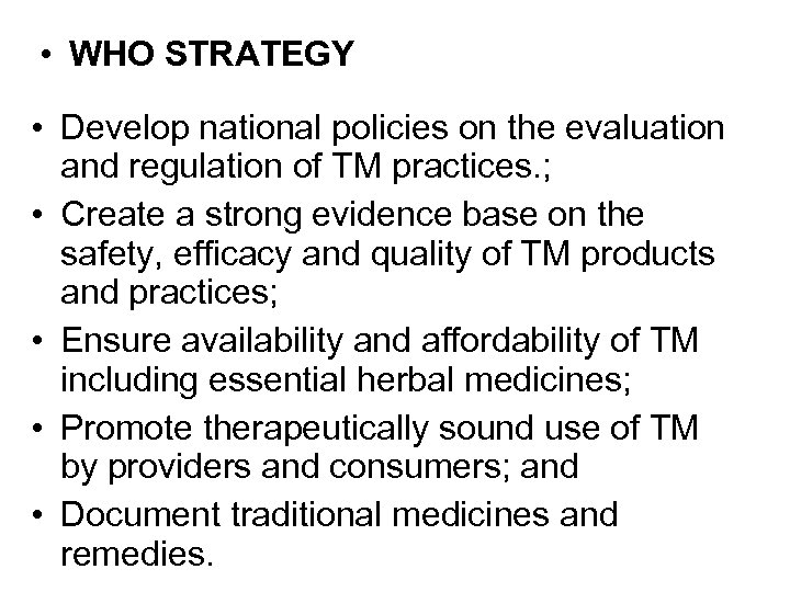  • WHO STRATEGY • Develop national policies on the evaluation and regulation of