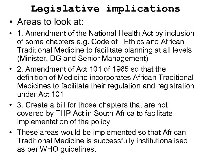 Legislative implications • Areas to look at: • 1. Amendment of the National Health