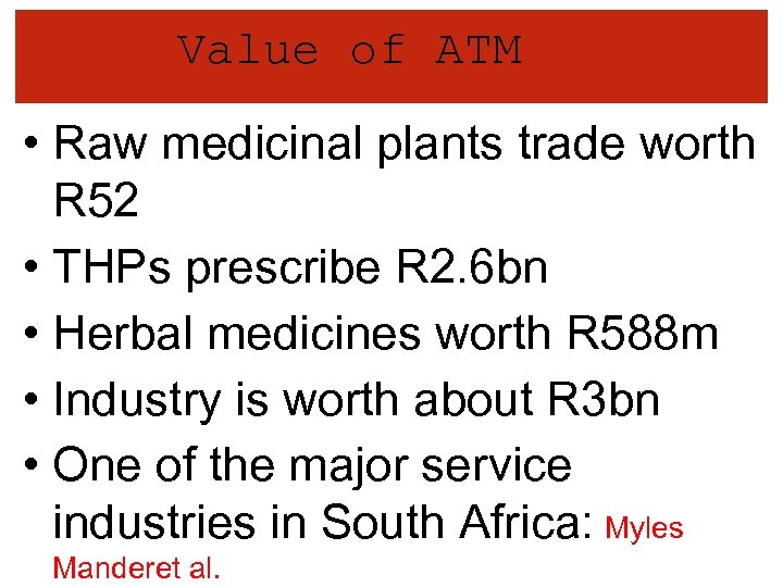 Value of ATM • Raw medicinal plants trade worth R 52 • THPs prescribe