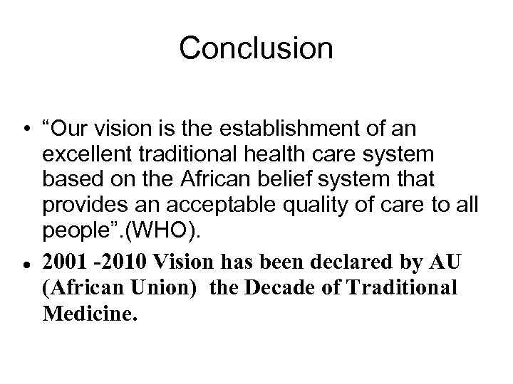 Conclusion • “Our vision is the establishment of an excellent traditional health care system