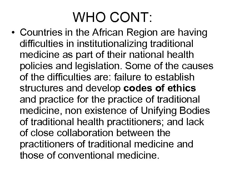 WHO CONT: • Countries in the African Region are having difficulties in institutionalizing traditional