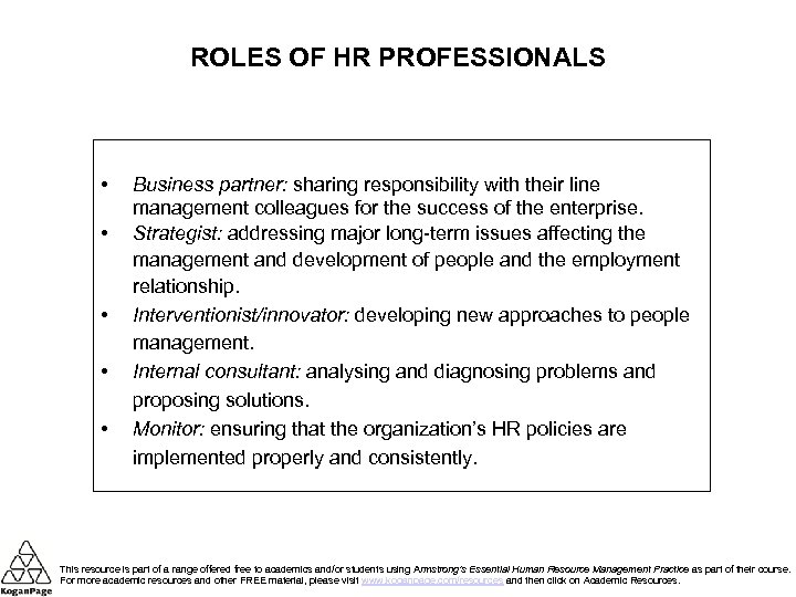 ROLES OF HR PROFESSIONALS • • • Business partner: sharing responsibility with their line