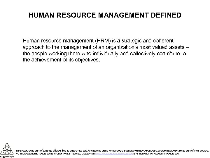 HUMAN RESOURCE MANAGEMENT DEFINED Human resource management (HRM) is a strategic and coherent approach
