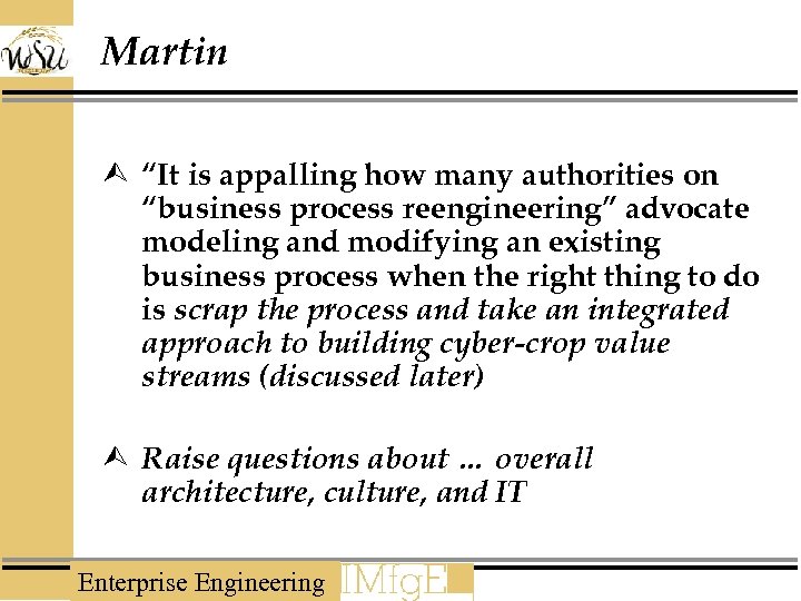 Martin Ù “It is appalling how many authorities on “business process reengineering” advocate modeling