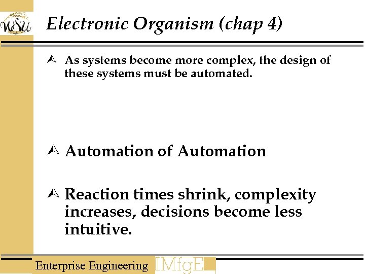 Electronic Organism (chap 4) Ù As systems become more complex, the design of these