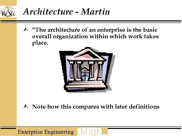 Architecture - Martin Ù “The architecture of an enterprise is the basic overall organization
