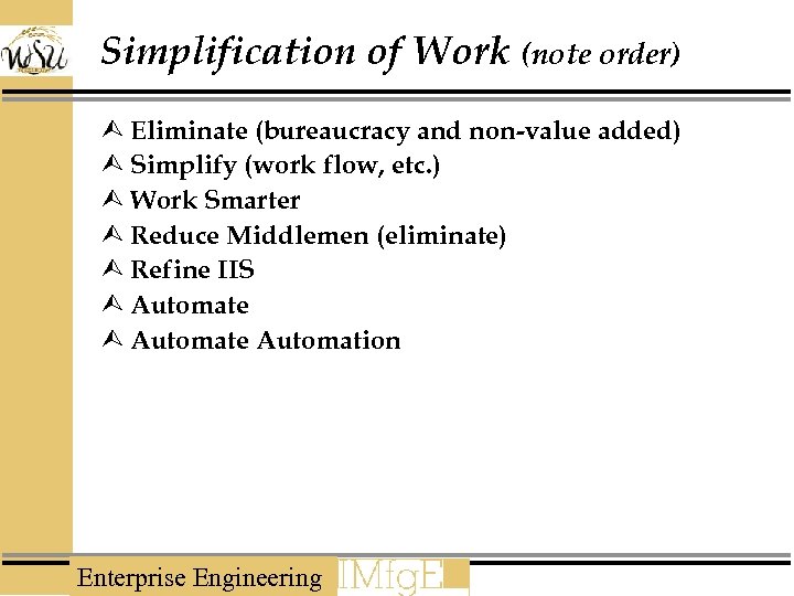 Simplification of Work (note order) Ù Eliminate (bureaucracy and non-value added) Ù Simplify (work