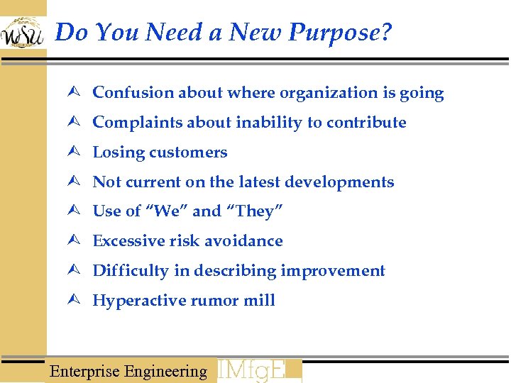 Do You Need a New Purpose? Ù Confusion about where organization is going Ù