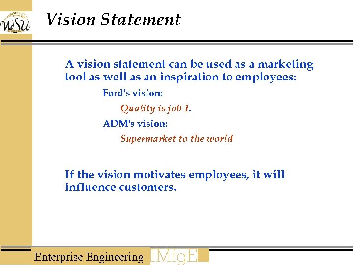 Vision Statement A vision statement can be used as a marketing tool as well