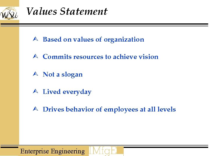 Values Statement Ù Based on values of organization Ù Commits resources to achieve vision