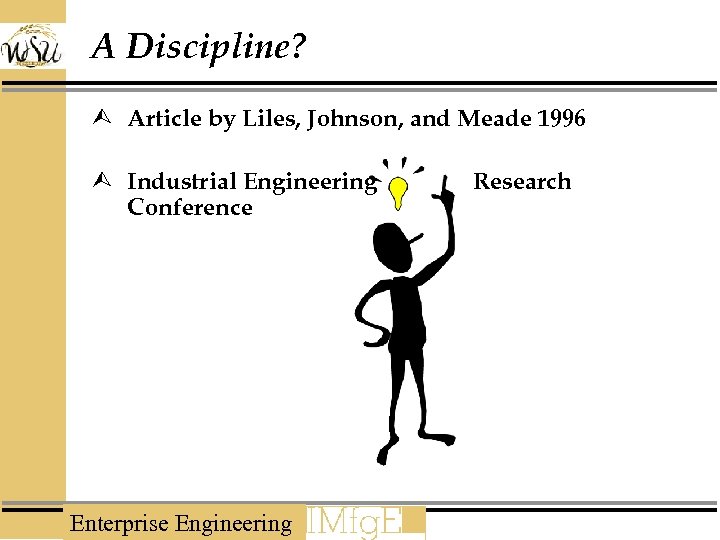A Discipline? Ù Article by Liles, Johnson, and Meade 1996 Ù Industrial Engineering Conference