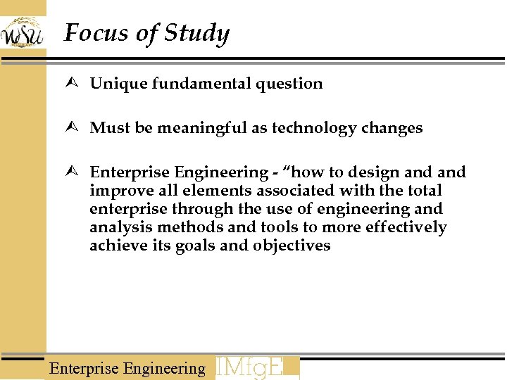 Focus of Study Ù Unique fundamental question Ù Must be meaningful as technology changes