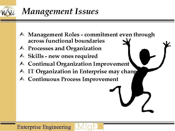 Management Issues Ù Management Roles - commitment even through across functional boundaries Ù Processes