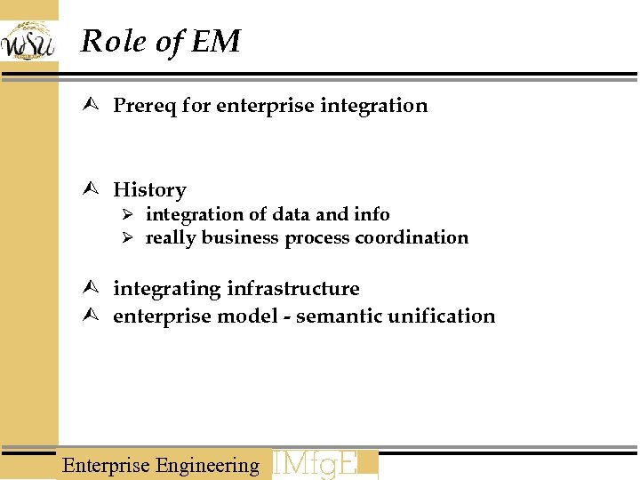 Role of EM Ù Prereq for enterprise integration Ù History Ø integration of data