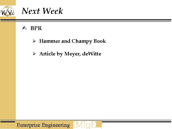 Next Week Ù BPR Ø Hammer and Champy Book Ø Article by Meyer, de.