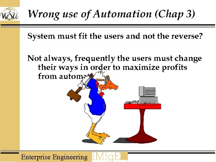Wrong use of Automation (Chap 3) System must fit the users and not the