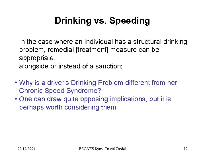 Drinking vs. Speeding In the case where an individual has a structural drinking problem,