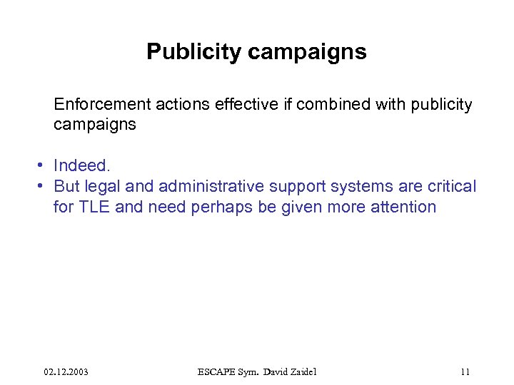 Publicity campaigns Enforcement actions effective if combined with publicity campaigns • Indeed. • But