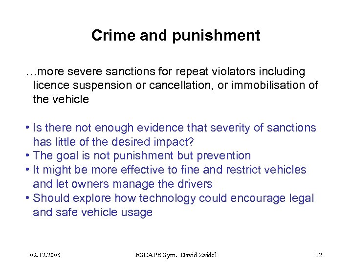 Crime and punishment …more severe sanctions for repeat violators including licence suspension or cancellation,