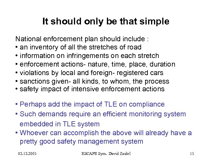 It should only be that simple National enforcement plan should include : • an