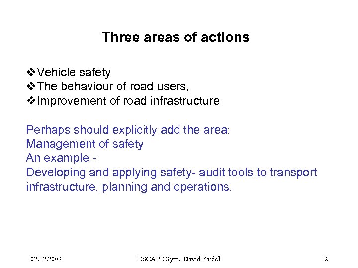 Three areas of actions v. Vehicle safety v. The behaviour of road users, v.