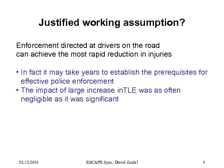 Justified working assumption? Enforcement directed at drivers on the road can achieve the most