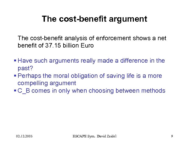 The cost-benefit argument The cost-benefit analysis of enforcement shows a net benefit of 37.