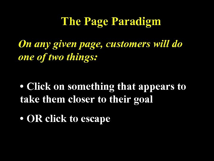 The Page Paradigm On any given page, customers will do one of two things: