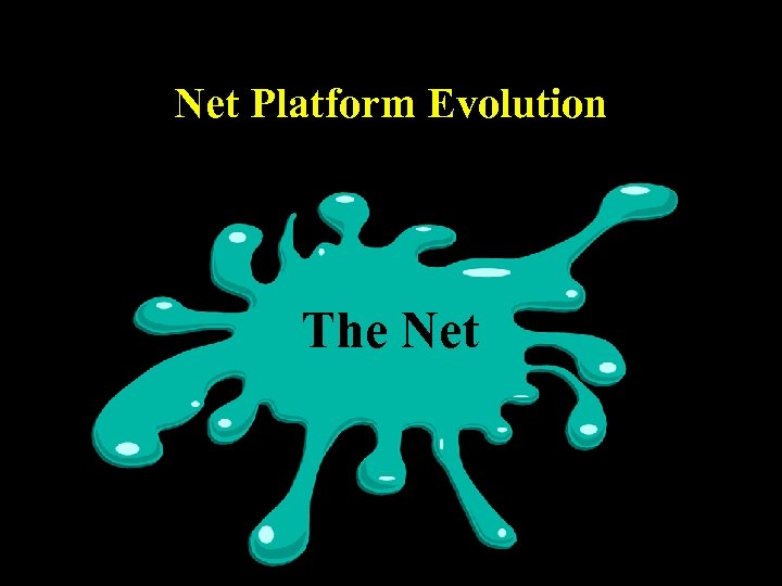 Net Platform Evolution The Net 