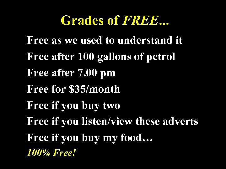 Grades of FREE. . . Free as we used to understand it Free after