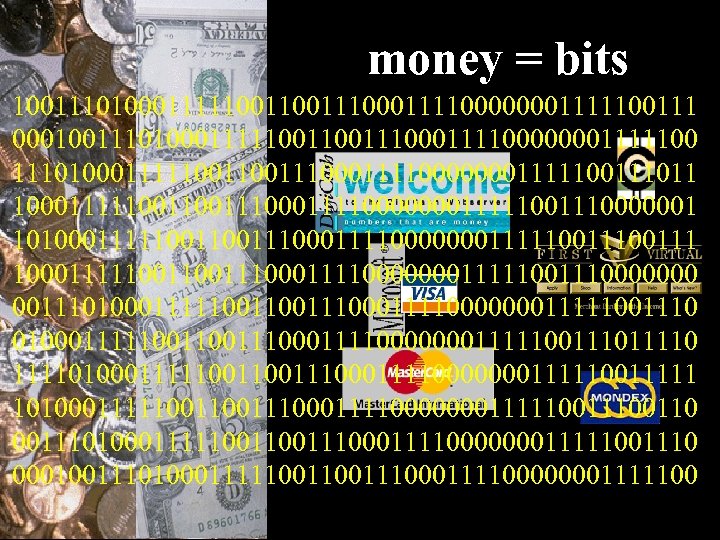 money = bits 100111010001111100111000111100000001111100111 000100111010001111100111000111100000001111100111011 1000111110011100011110000000111110000001 1010001111100111000111100000001111100111 1000111110011100011110000000111110000000 001110100011111001110001111000000011111001110 01000111110011100011110000000111110011110100011111001110001111000000011111 1010001111100111000111100000001111100110 001110100011111001110001111000000011111001110 000100111010001111100111000111100000001111100 