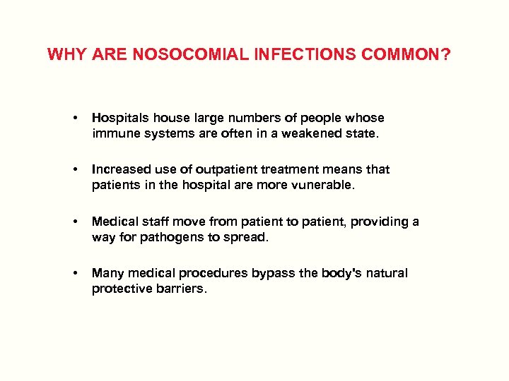 WHY ARE NOSOCOMIAL INFECTIONS COMMON? • Hospitals house large numbers of people whose immune