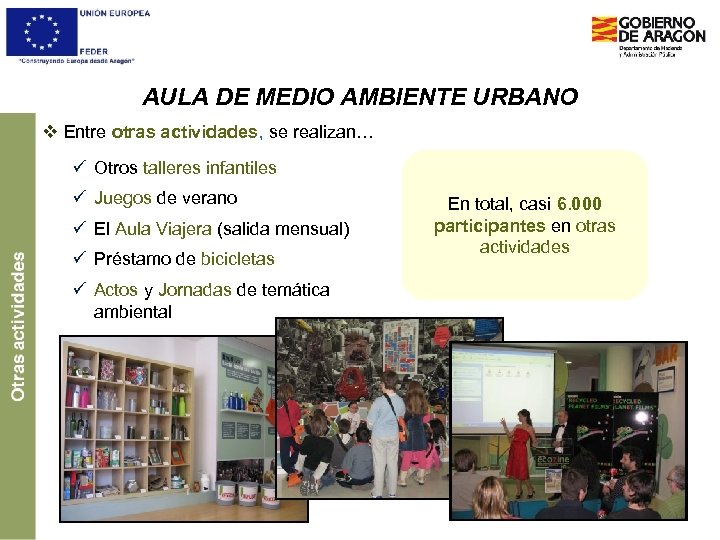 AULA DE MEDIO AMBIENTE URBANO v Entre otras actividades, se realizan… ü Otros talleres