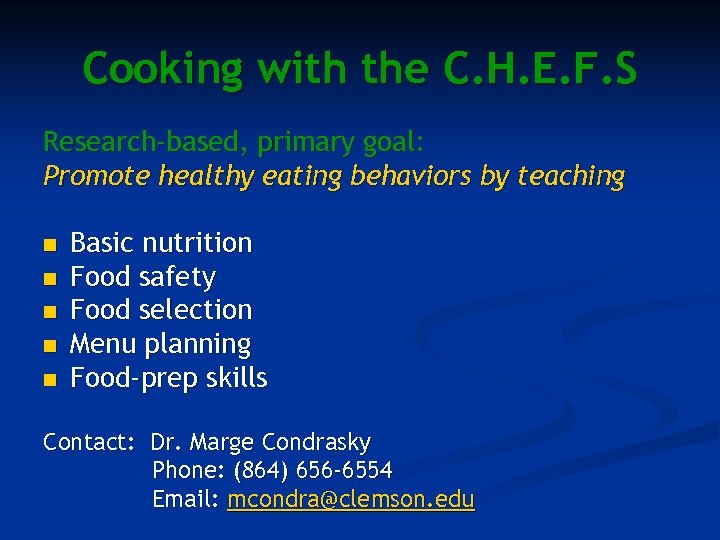 Cooking with the C. H. E. F. S Research-based, primary goal: Promote healthy eating