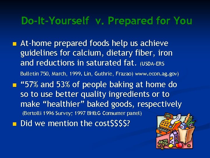 Do-It-Yourself v. Prepared for You n At-home prepared foods help us achieve guidelines for