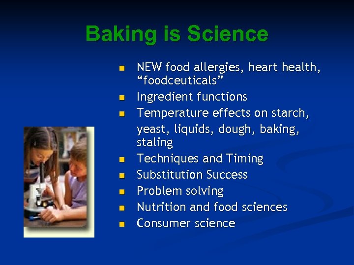 Baking is Science n n n n NEW food allergies, heart health, “foodceuticals” Ingredient