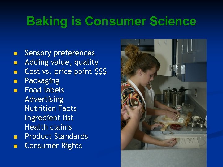 Baking is Consumer Science n n n n Sensory preferences Adding value, quality Cost