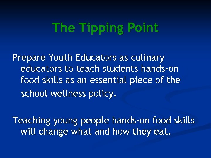 The Tipping Point Prepare Youth Educators as culinary educators to teach students hands-on food