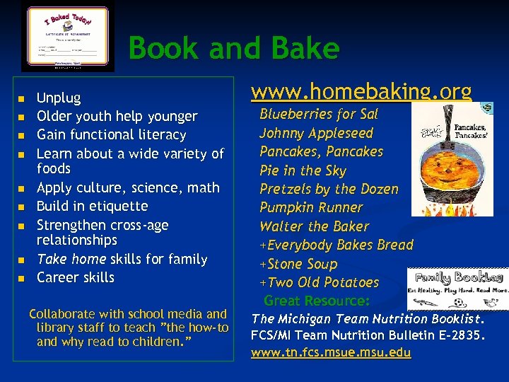 Book and Bake n n n n n Unplug Older youth help younger Gain