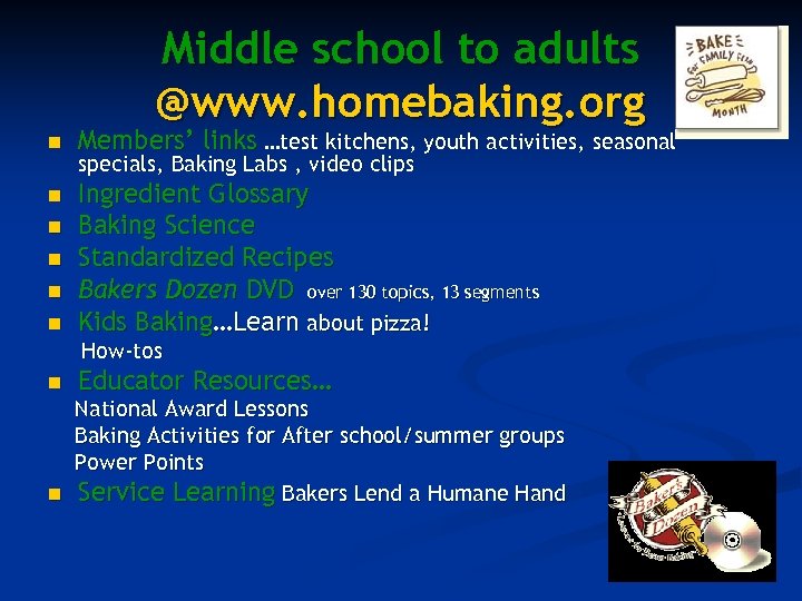 Middle school to adults @www. homebaking. org n Members’ links …test kitchens, youth activities,