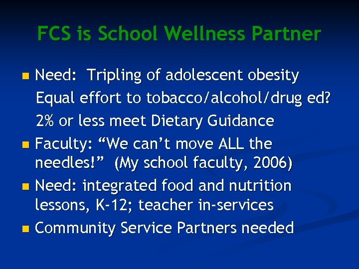 FCS is School Wellness Partner Need: Tripling of adolescent obesity Equal effort to tobacco/alcohol/drug